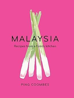 Malaysia: Recipes from a Family Kitchen Kindle Edition
